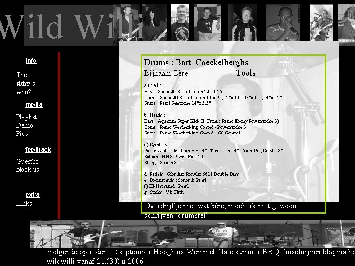 Wild Willi info Drums : Bart Coeckelberghs Bijnaam Bère Tools : The story Who’s