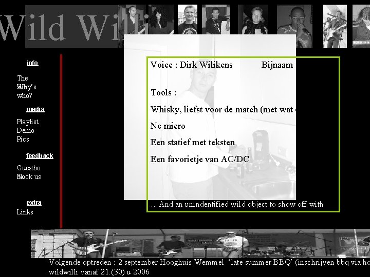 Wild Willi info Voice : Dirk Wilikens The story Who’s who? Bijnaam : Willi