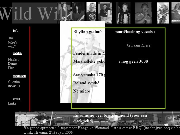 Wild Willi info Rhythm guitar/sax/keyboard/backing vocals : Kris Loosvelt The story Who’s who? bijnaam