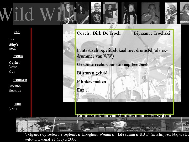 Wild Willi info Coach : Dirk De Troch The story Who’s who? Fantastisch repetitielokaal