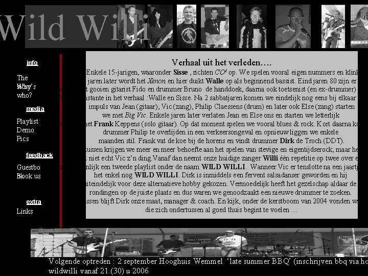 Wild Willi info Verhaal uit het verleden…. Ergens in 1982 … Enkele 15 -jarigen,