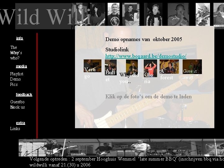 Wild Willi info Demo opnames van oktober 2005 The story Who’s who? Studiolink http: