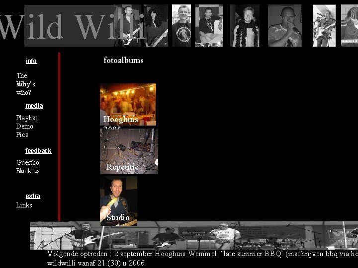 Wild Willi fotoalbums info The story Who’s who? media Playlist Demo Pics Hooghuis 2005