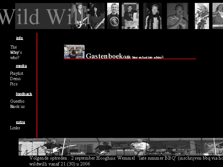 Wild Willi info The story Who’s who? Gastenboek(klik hier en laat iets achter) media