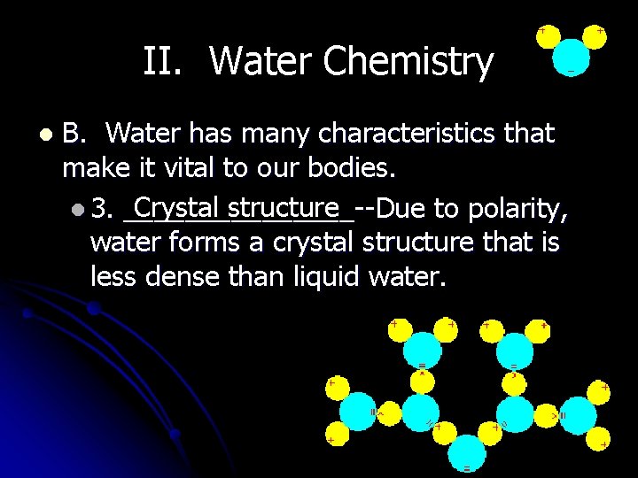 II. Water Chemistry l B. Water has many characteristics that make it vital to