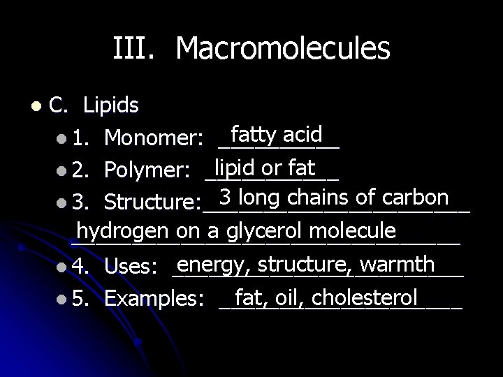 III. Macromolecules l C. Lipids fatty acid l 1. Monomer: _____ lipid or fat