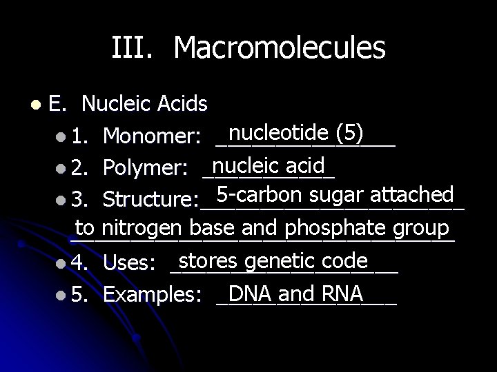 III. Macromolecules l E. Nucleic Acids nucleotide (5) l 1. Monomer: ________ nucleic acid