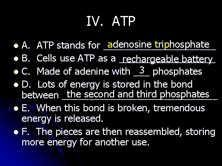 IV. ATP adenosine triphosphate A. ATP stands for ___________ l B. Cells use ATP IV. ATP adenosine triphosphate A. ATP stands for ___________ l B. Cells use ATP
