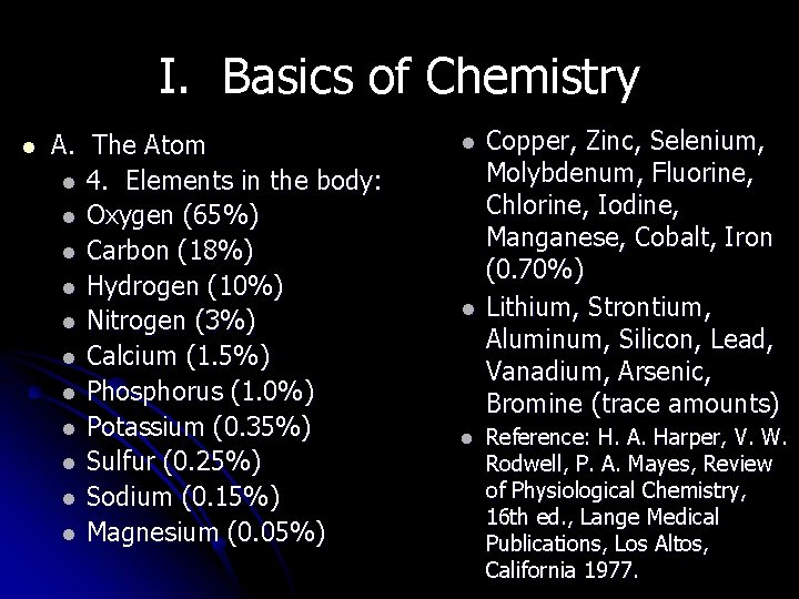 I. Basics of Chemistry l A. The Atom l 4. Elements in the body: I. Basics of Chemistry l A. The Atom l 4. Elements in the body: