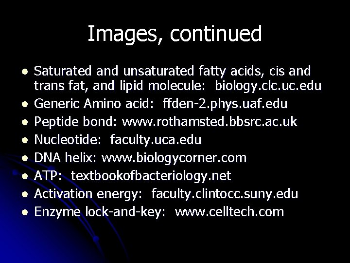 Images, continued l l l l Saturated and unsaturated fatty acids, cis and trans