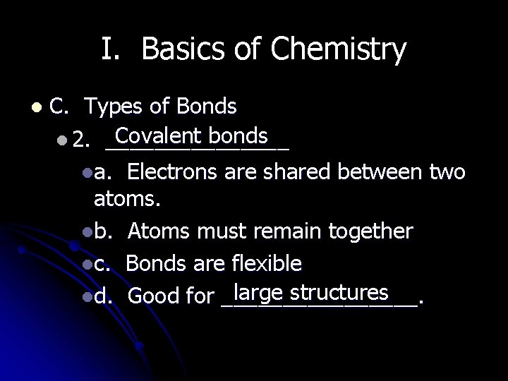 I. Basics of Chemistry l C. Types of Bonds Covalent bonds l 2. ________