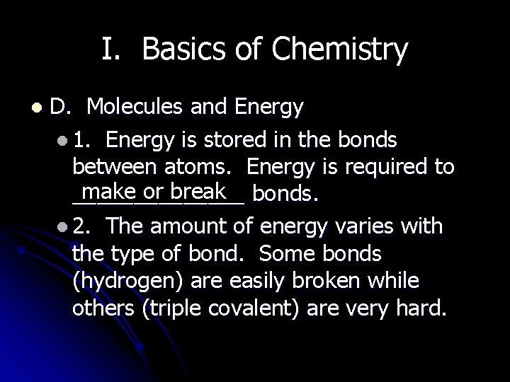 I. Basics of Chemistry l D. Molecules and Energy l 1. Energy is stored