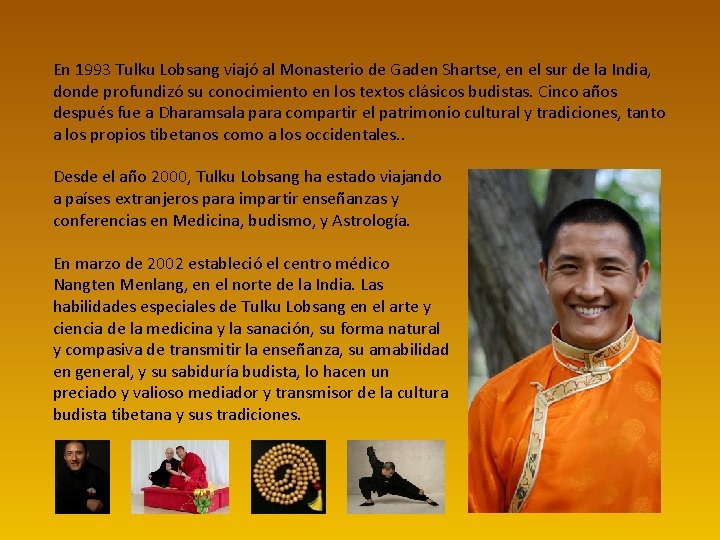 En 1993 Tulku Lobsang viajó al Monasterio de Gaden Shartse, en el sur de En 1993 Tulku Lobsang viajó al Monasterio de Gaden Shartse, en el sur de
