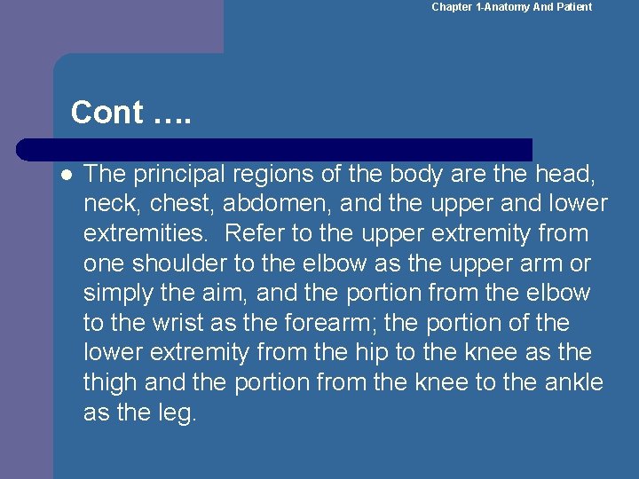 Chapter 1 -Anatomy And Patient Cont …. l The principal regions of the body