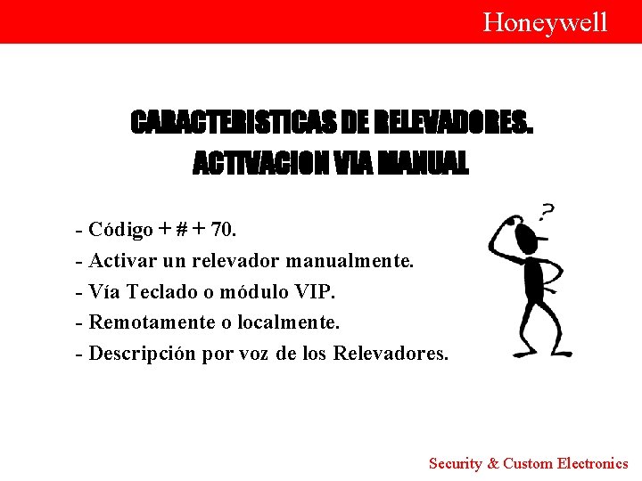  Honeywell CARACTERISTICAS DE RELEVADORES. ACTIVACION VIA MANUAL - Código + # + 70.