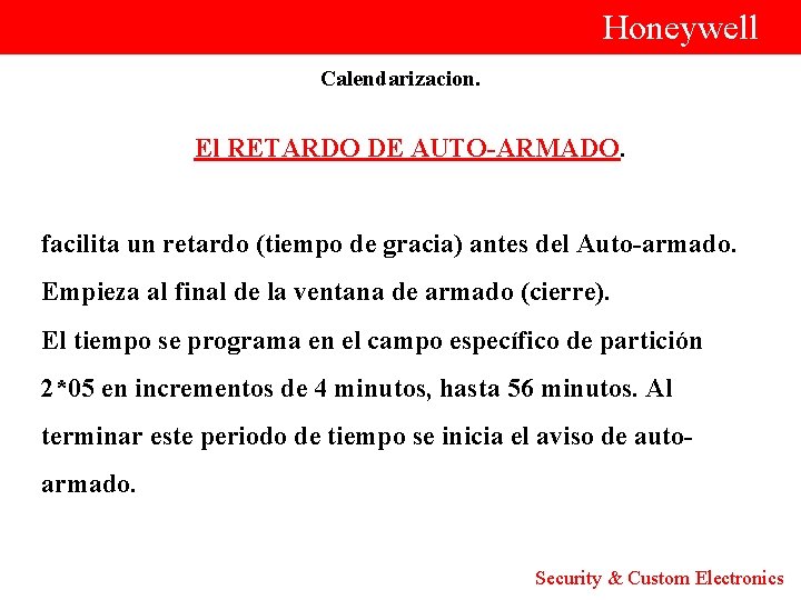  Honeywell Calendarizacion. El RETARDO DE AUTO-ARMADO. facilita un retardo (tiempo de gracia) antes