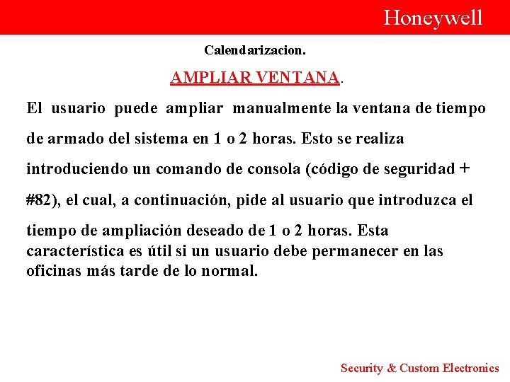  Honeywell Calendarizacion. AMPLIAR VENTANA. El usuario puede ampliar manualmente la ventana de tiempo