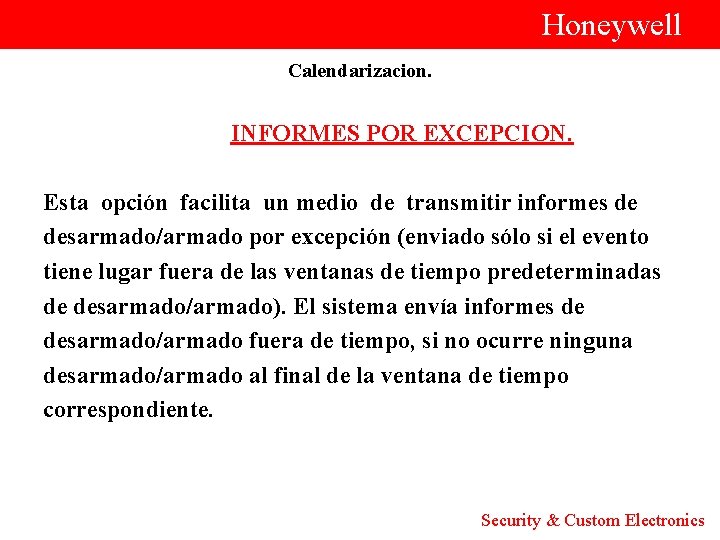  Honeywell Calendarizacion. INFORMES POR EXCEPCION. Esta opción facilita un medio de transmitir informes