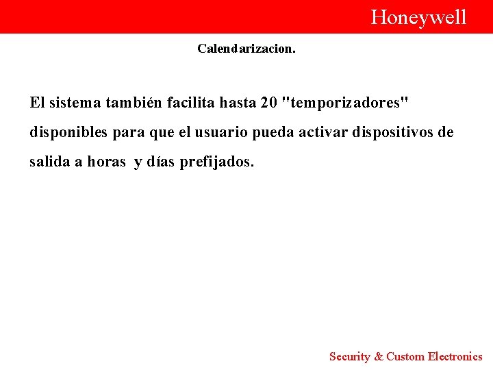  Honeywell Calendarizacion. El sistema también facilita hasta 20 "temporizadores" disponibles para que el