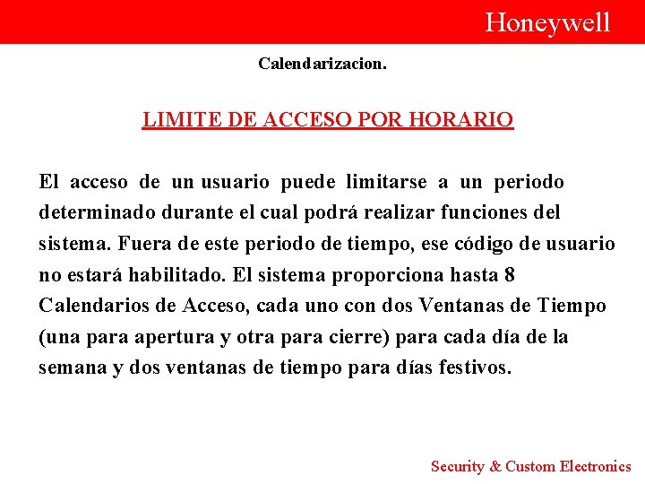  Honeywell Calendarizacion. LIMITE DE ACCESO POR HORARIO El acceso de un usuario puede