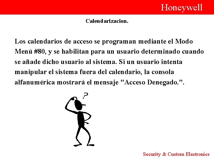  Honeywell Calendarizacion. Los calendarios de acceso se programan mediante el Modo Menú #80,