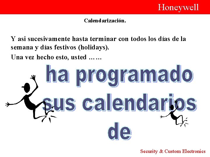  Honeywell Calendarización. Y asi sucesivamente hasta terminar con todos los días de la
