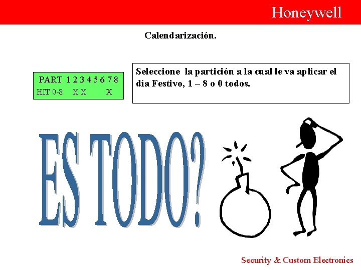  Honeywell Calendarización. Seleccione la partición a la cual le va aplicar el PART