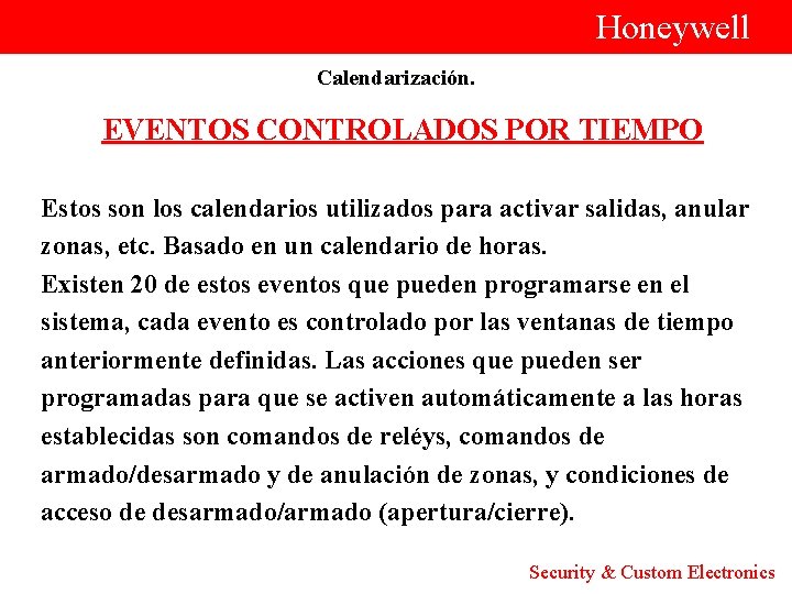  Honeywell Calendarización. EVENTOS CONTROLADOS POR TIEMPO Estos son los calendarios utilizados para activar