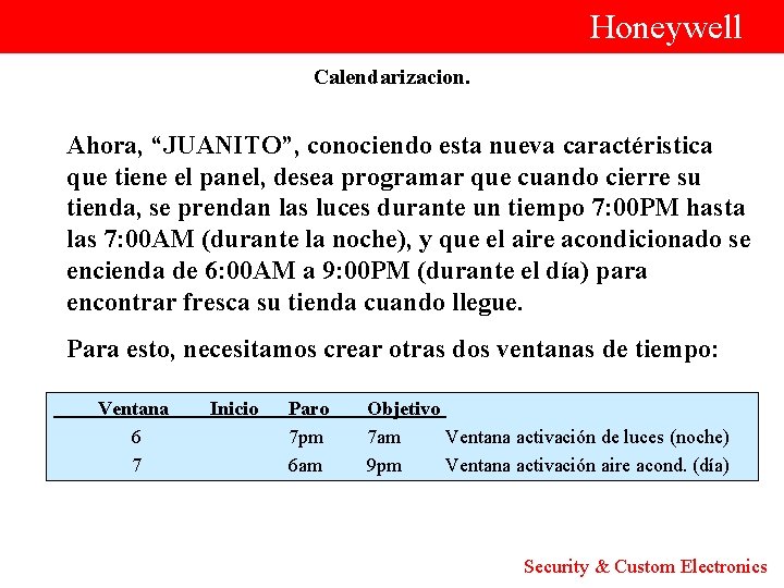  Honeywell Calendarizacion. Ahora, “JUANITO”, conociendo esta nueva caractéristica que tiene el panel, desea