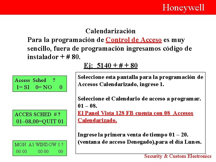  Honeywell Calendarización Para la programación de Control de Acceso es muy sencillo, fuera