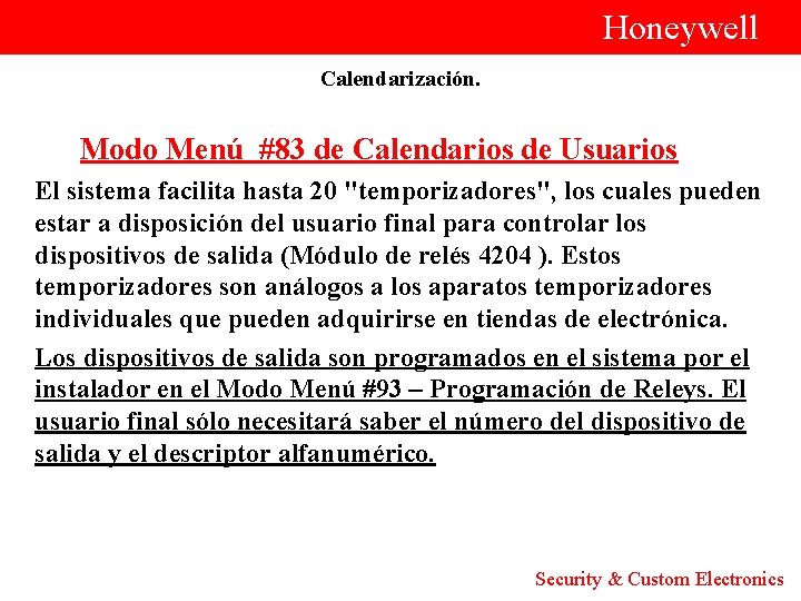 Honeywell Calendarización. Modo Menú #83 de Calendarios de Usuarios El sistema facilita hasta