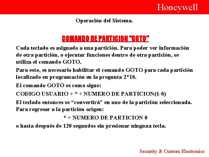  Honeywell Operación del Sistema. COMANDO DE PARTICION “GOTO” Cada teclado es asignado a