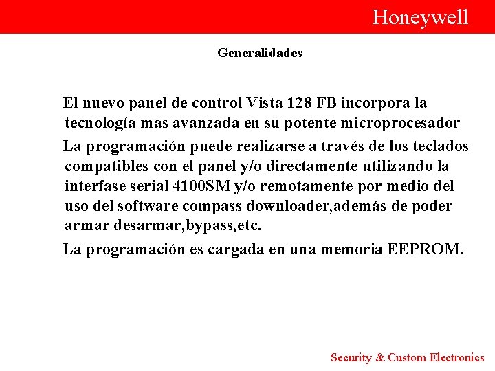  Honeywell Generalidades El nuevo panel de control Vista 128 FB incorpora la tecnología