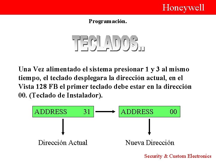  Honeywell Programación. Una Vez alimentado el sistema presionar 1 y 3 al mismo