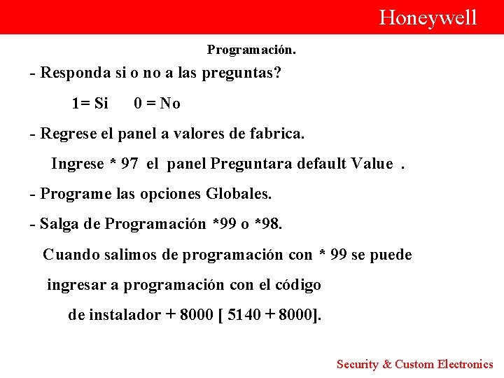  Honeywell Programación. - Responda si o no a las preguntas? 1= Si 0