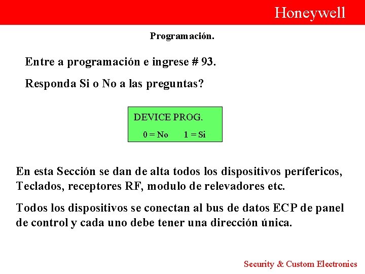  Honeywell Programación. Entre a programación e ingrese # 93. Responda Si o No