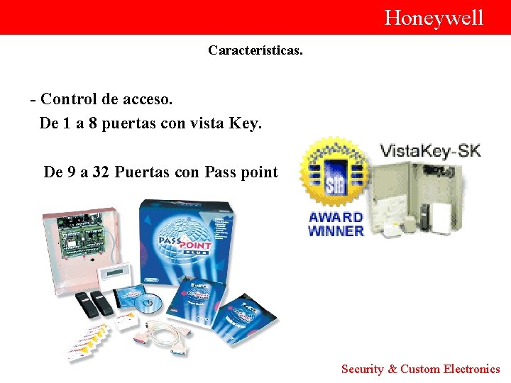  Honeywell Características. - Control de acceso. De 1 a 8 puertas con vista