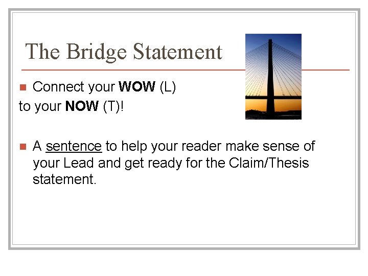 The Bridge Statement Connect your WOW (L) to your NOW (T)! n n A The Bridge Statement Connect your WOW (L) to your NOW (T)! n n A