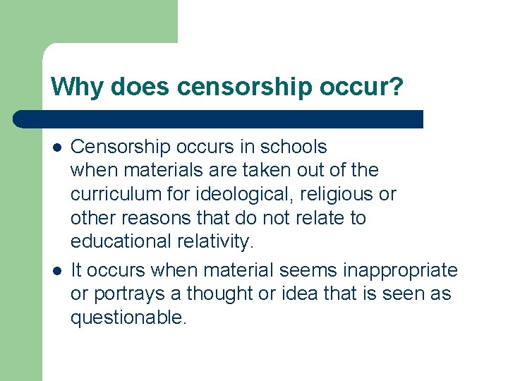 Why does censorship occur? l l Censorship occurs in schools when materials are taken