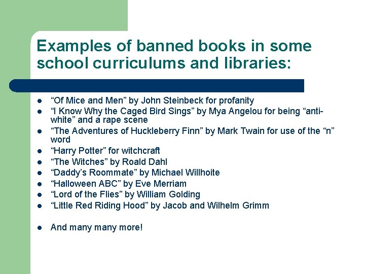 Examples of banned books in some school curriculums and libraries: l “Of Mice and