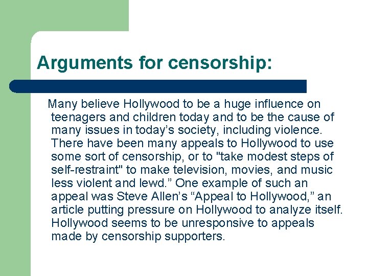 Arguments for censorship: Many believe Hollywood to be a huge influence on teenagers and