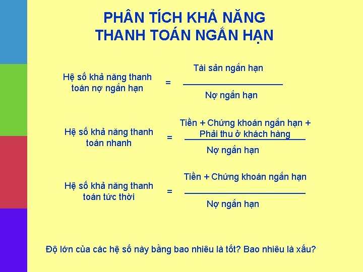 PH N TÍCH KHẢ NĂNG THANH TOÁN NGẮN HẠN Tài sản ngắn hạn Hệ