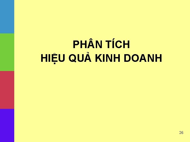 PH N TÍCH HIỆU QUẢ KINH DOANH 26 