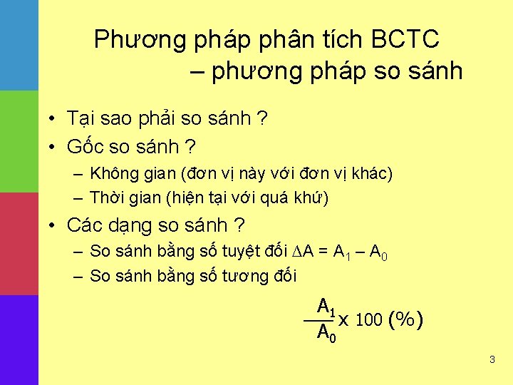 Phương pháp phân tích BCTC – phương pháp so sánh • Tại sao phải