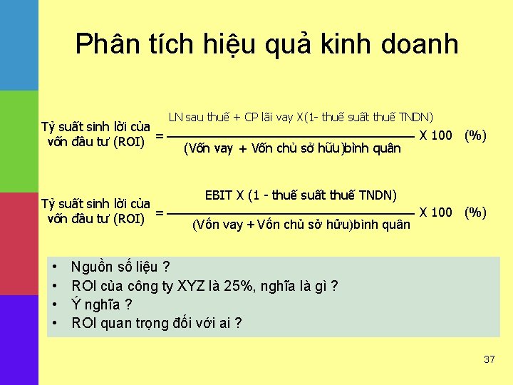 Phân tích hiệu quả kinh doanh Tỷ suất sinh lời của = vốn đầu