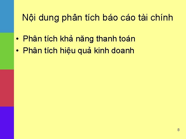 Nội dung phân tích báo cáo tài chính • Phân tích khả năng thanh