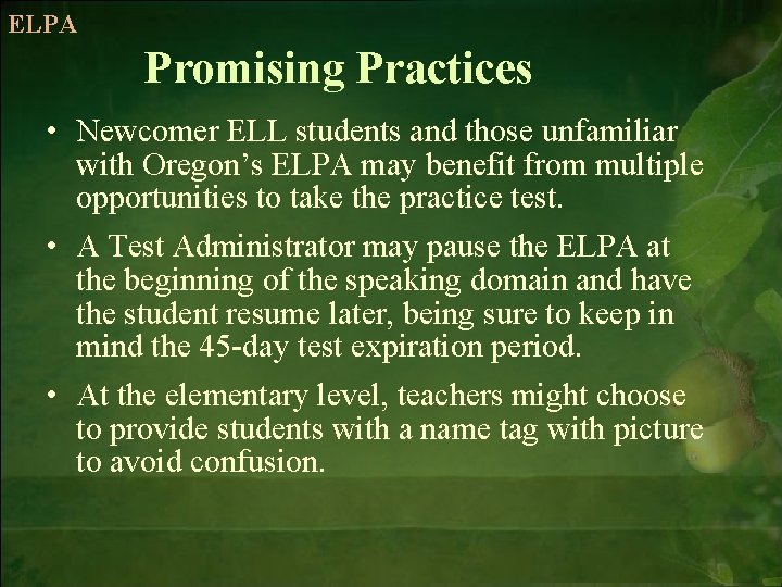 ELPA Promising Practices • Newcomer ELL students and those unfamiliar with Oregon’s ELPA may