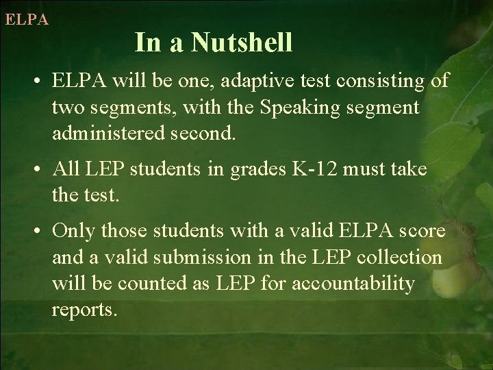 ELPA In a Nutshell • ELPA will be one, adaptive test consisting of two