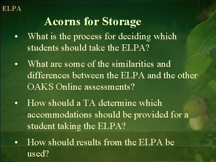 ELPA Acorns for Storage • What is the process for deciding which students should