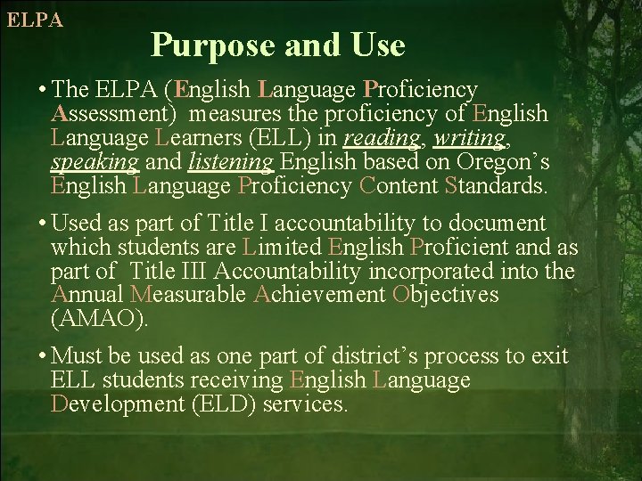 ELPA Purpose and Use • The ELPA (English Language Proficiency Assessment) measures the proficiency